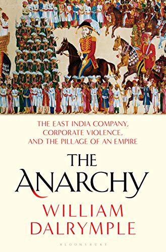 Stock image for The Anarchy: The East India Company, Corporate Violence, and the Pillage of an Empire for sale by HPB-Diamond