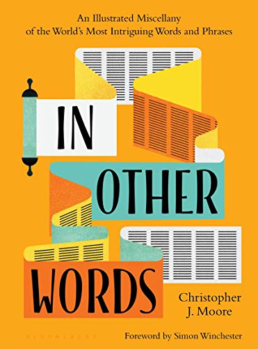 Stock image for In Other Words: An Illustrated Miscellany of the World's Most Intriguing Words and Phrases for sale by SecondSale