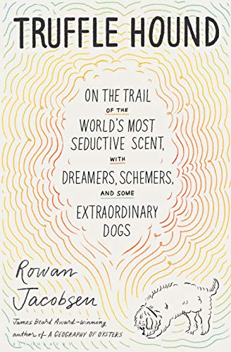 Beispielbild fr Truffle Hound: On the Trail of the Worlds Most Seductive Scent, with Dreamers, Schemers, and Some Extraordinary Dogs zum Verkauf von Dream Books Co.