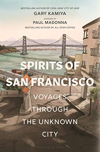 Stock image for Spirits of San Francisco: Voyages through the Unknown City for sale by Pelican Bay Books