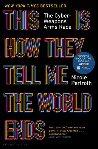 Beispielbild fr This Is How They Tell Me the World Ends: The Cyberweapons Arms Race zum Verkauf von BooksRun
