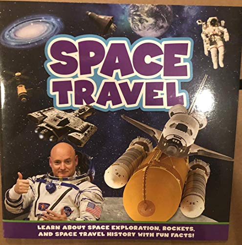 9781635602470: Space Travel: Learn About Space Exploration, Rockets and Space Travel History with Fun Facts!