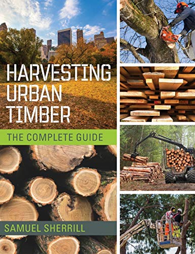 

Harvesting Urban Timber: A Guide to Making Better Use of Urban Trees (Woodworker's Library) (Paperback or Softback)