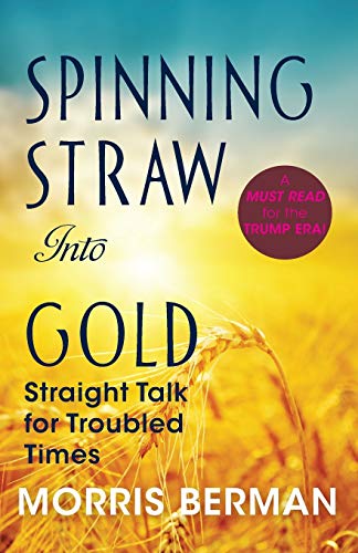 Stock image for Spinning Straw Into Gold: Straight Talk for Troubled Times (2013) Paperback for sale by BooksRun