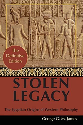 Stock image for By George G. M. James: Stolen Legacy: Greek Philosophy is Stolen Egyptian Philosophy for sale by Goodbookscafe