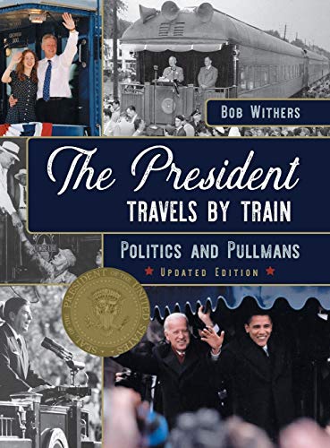 Imagen de archivo de The President Travels by Train: Politics and Pullmans a la venta por GF Books, Inc.