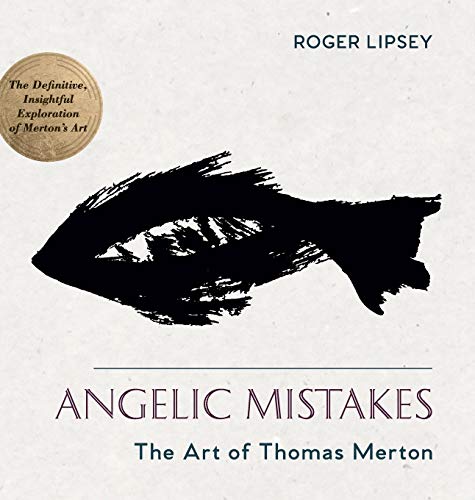 Stock image for Angelic Mistakes: The Art of Thomas Merton (Hardback or Cased Book) for sale by BargainBookStores