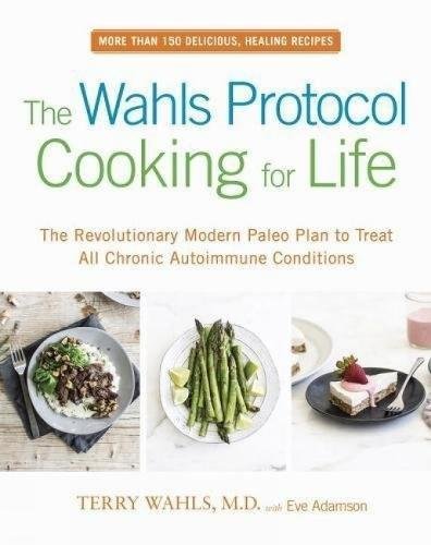 Beispielbild fr The Wahls Protocol Cooking for Life: The Revolutionary Modern Paleo Plan to Treat All Chronic Autoimmune Conditions zum Verkauf von GF Books, Inc.