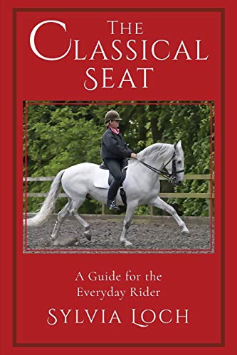 Beispielbild fr The Classical Seat: A Guide for the Everyday Rider zum Verkauf von Bulk Book Warehouse