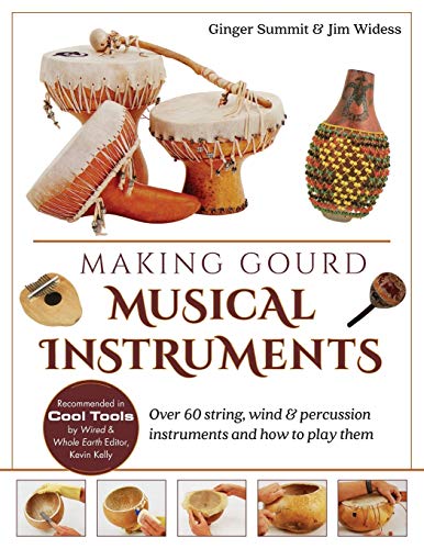 Stock image for Making Gourd Musical Instruments: Over 60 String, Wind & Percussion Instruments & How to Play Them for sale by GF Books, Inc.