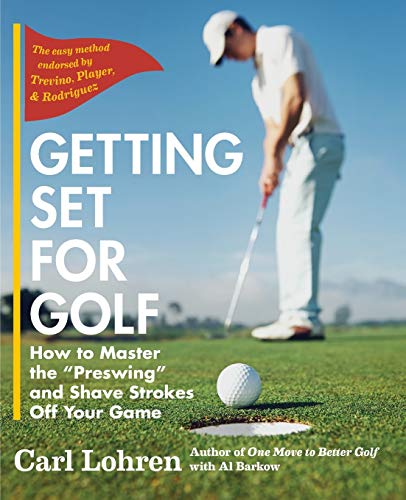 9781635617665: Getting Set for Golf: How to Master the "Preswing" and Shave Strokes off Your Game