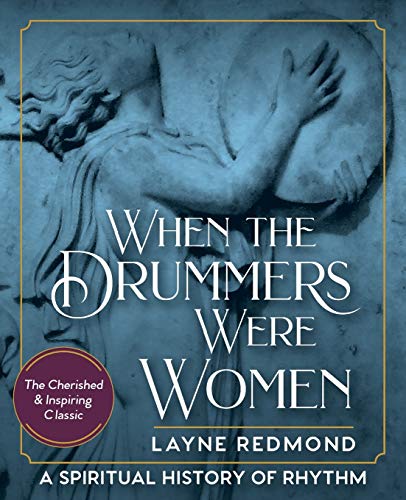 Stock image for When The Drummers Were Women: A Spiritual History of Rhythm for sale by Books From California