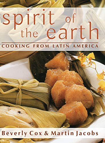Beispielbild fr Spirit of the Earth: Native Cooking from Latin America zum Verkauf von Sunshine State Books