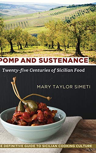 Beispielbild fr Pomp and Sustenance: Twenty-five Centuries of Sicilian Food zum Verkauf von Friends of  Pima County Public Library