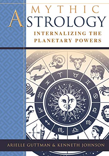 9781635618532: Mythic Astrology: Internalizing the Planetary Powers