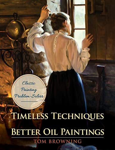 9781635618655: Timeless Techniques for Better Oil Paintings