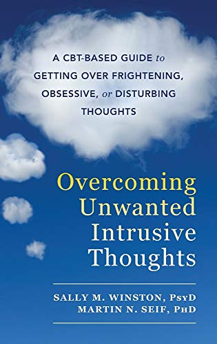 Beispielbild fr Overcoming Unwanted Intrusive Thoughts: A CBT-Based Guide to Getting Over Frightening, Obsessive, or Disturbing Thoughts zum Verkauf von Sugarhouse Book Works, LLC