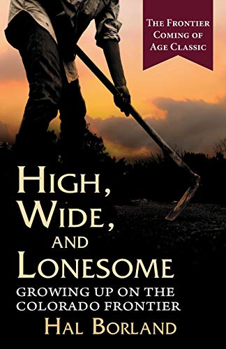 Stock image for High, Wide and Lonesome : Growing up on the Colorado Frontier for sale by Better World Books