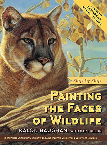 Imagen de archivo de Painting the Faces of Wildlife 18 Demonstrations Show You How to Paint Realistic Wildlife in a Variety of Mediums a la venta por TextbookRush