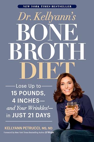 Beispielbild fr Dr. Kellyann's Bone Broth Diet: Lose Up to 15 Pounds, 4 Inches--and Your Wrinkles!--in Just 21 Days zum Verkauf von Wonder Book
