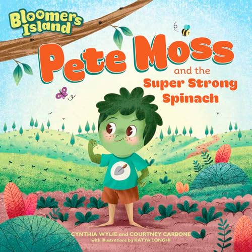 Stock image for Pete Moss and the Super Strong Spinach: Bloomers Island Garden of Stories #1 for sale by SecondSale