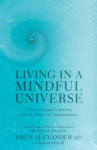 Stock image for Living in a Mindful Universe: A Neurosurgeon's Journey into the Heart of Consciousness for sale by ZBK Books