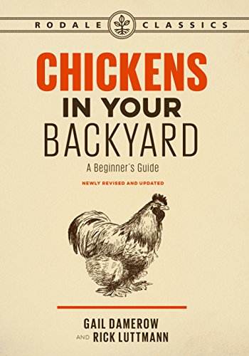 Imagen de archivo de Chickens in Your Backyard, Newly Revised and Updated: A Beginner's Guide (Rodale Classics) a la venta por SecondSale