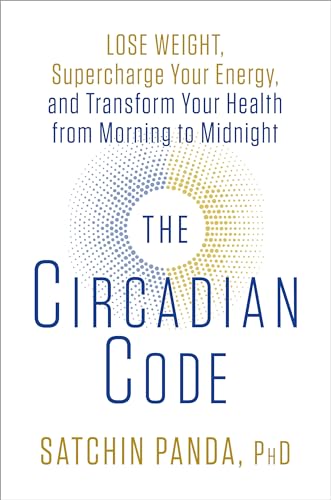 Stock image for The Circadian Code: Lose Weight, Supercharge Your Energy, and Transform Your Health from Morning to Midnight: Longevity Book for sale by Books for Life