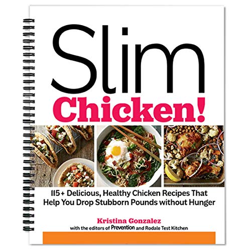 Stock image for Slim Chicken! 115+ Delicious, Healthy Chicken Recipes That Help You Drop Stubborn Pounds Without Hunger for sale by Once Upon A Time Books