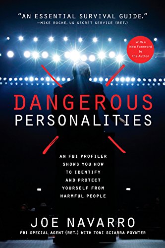 9781635653366: Dangerous Personalities: An FBI Profiler Shows You How to Identify and Protect Yourself from Harmful People