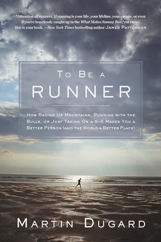 Beispielbild fr To Be a Runner : How Racing up Mountains, Running with the Bulls, or Just Taking on a 5-K Makes You a Better Person and the World a Better Place zum Verkauf von Better World Books