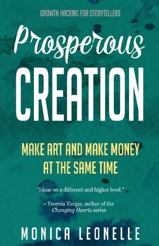 Stock image for Prosperous Creation: Make Art and Make Money at the Same Time: Volume 5 (Growth Hacking for Storytellers) for sale by Revaluation Books