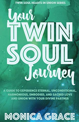 Stock image for Your Twin Soul Journey: A Guide to Experience Eternal, Unconditional, Harmonious, Embodied Love and Union With Your Divine Partner (Twin Soul Hearts in Union) for sale by GF Books, Inc.