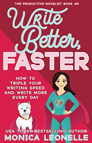 Stock image for Write Better, Faster: How To Triple Your Writing Speed and Write More Every Day (The Productive Novelist) for sale by GF Books, Inc.
