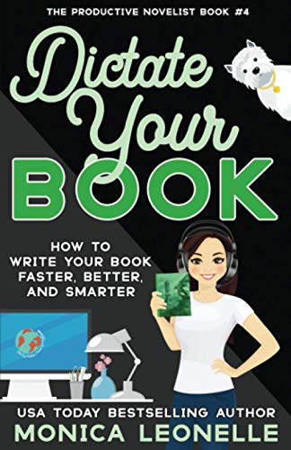 Stock image for Dictate Your Book: How To Write Your Book Faster, Better, and Smarter (The Productive Novelist) for sale by Books Unplugged