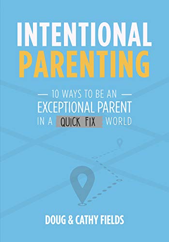 Stock image for Intentional Parenting: 10 Ways to Be an Exceptional Parent in a Quick-Fix World for sale by World of Books Inc