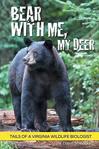 Imagen de archivo de Bear With Me, My Deer: Tails of a Virginia Wildlife Biologist a la venta por Wonder Book