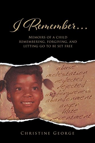 Imagen de archivo de I Remember: Memoirs Of A Child Remembering, Forgiving,and Letting Go To Be Free a la venta por Chiron Media