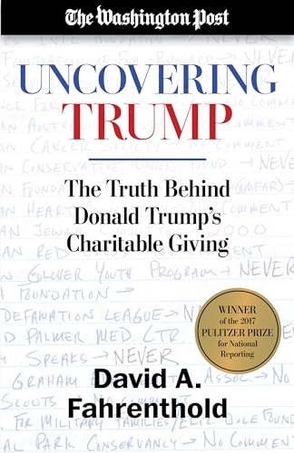 Imagen de archivo de Uncovering Trump : The Truth Behind Donald Trump's Charitable Giving a la venta por Better World Books: West