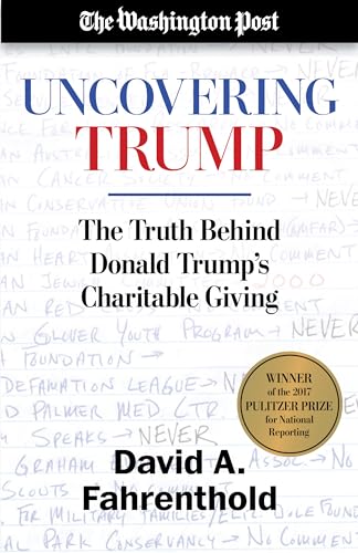 Stock image for Uncovering Trump: The Truth Behind Donald Trump's Charitable Giving for sale by SecondSale
