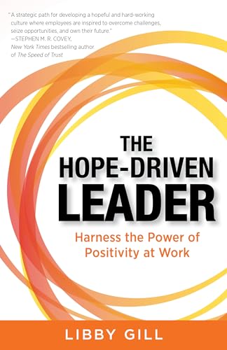 Beispielbild fr The Hope-Driven Leader: Harness the Power of Positivity at Work zum Verkauf von Goodwill of Colorado