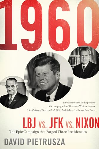 Beispielbild fr 1960: LBJ vs. JFK vs. NixonThe Epic Campaign That Forged Three Presidencies zum Verkauf von BooksRun