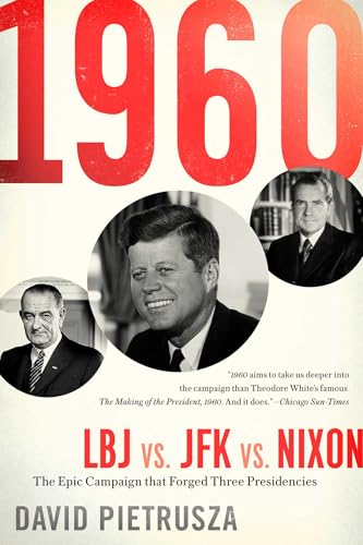 9781635764468: 1960: LBJ vs. JFK vs. Nixon―The Epic Campaign That Forged Three Presidencies