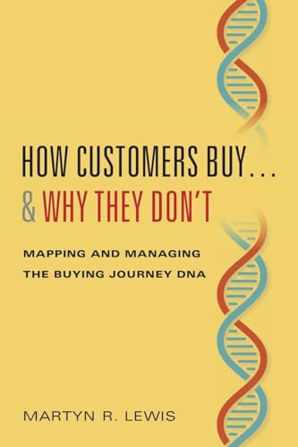 Stock image for How Customers Buy& Why They Dont: Mapping and Managing the Buying Journey DNA for sale by ZBK Books