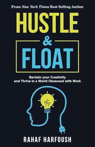 Beispielbild fr Hustle and Float: Reclaim Your Creativity and Thrive in a World Obsessed with Work zum Verkauf von Books From California