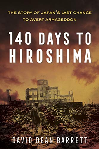 Stock image for 140 Days to Hiroshima: The Story of Japan  s Last Chance to Avert Armageddon for sale by BooksRun