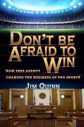 Stock image for Don't Be Afraid to Win: How Free Agency Changed the Business of Pro Sports for sale by SecondSale