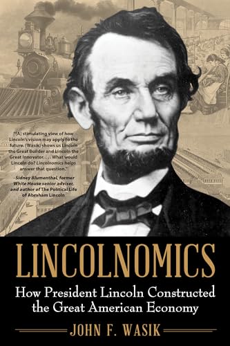 Beispielbild fr Lincolnomics : How President Lincoln Constructed the Great American Economy zum Verkauf von Better World Books