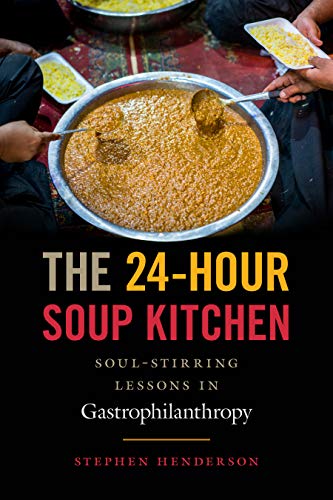 Stock image for The 24-Hour Soup Kitchen: Soul-Stirring Lessons in Gastrophilanthropy for sale by Book Outpost