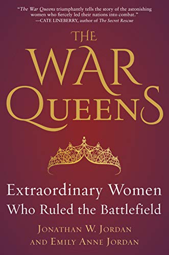 Stock image for The War Queens: Extraordinary Women Who Ruled the Battlefield for sale by Half Price Books Inc.